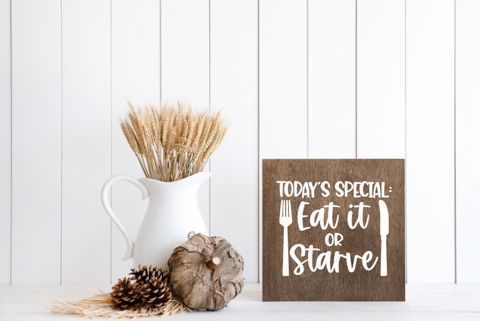 Kitchen Sign( Eat It or Starve)